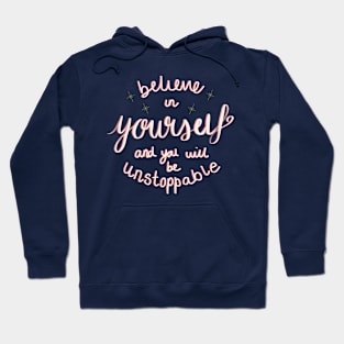 Believe In Yourself And You Will Be Unstoppable Hoodie